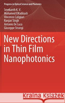 New Directions in Thin Film Nanophotonics Sreekanth K Mohamed Elkabbash Vincenzo Caligiuri 9789811388903 Springer - książka