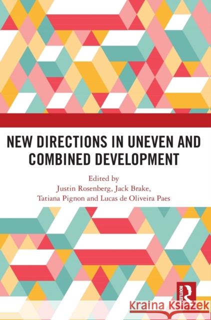 New Directions in Uneven and Combined Development Justin Rosenberg Jack Brake Tatiana Pignon 9781032152691 Routledge - książka