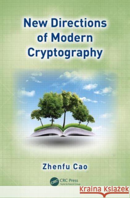 New Directions of Modern Cryptography Zhenfu Cao 9781466501386 CRC Press - książka