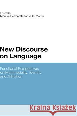 New Discourse on Language: Functional Perspectives on Multimodality, Identity, and Affiliation Bednarek, Monika 9781847064837  - książka