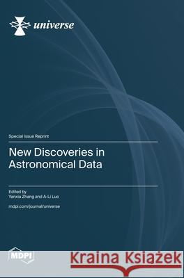 New Discoveries in Astronomical Data Yanxia Zhang A-Li Luo 9783725855698 Mdpi AG - książka