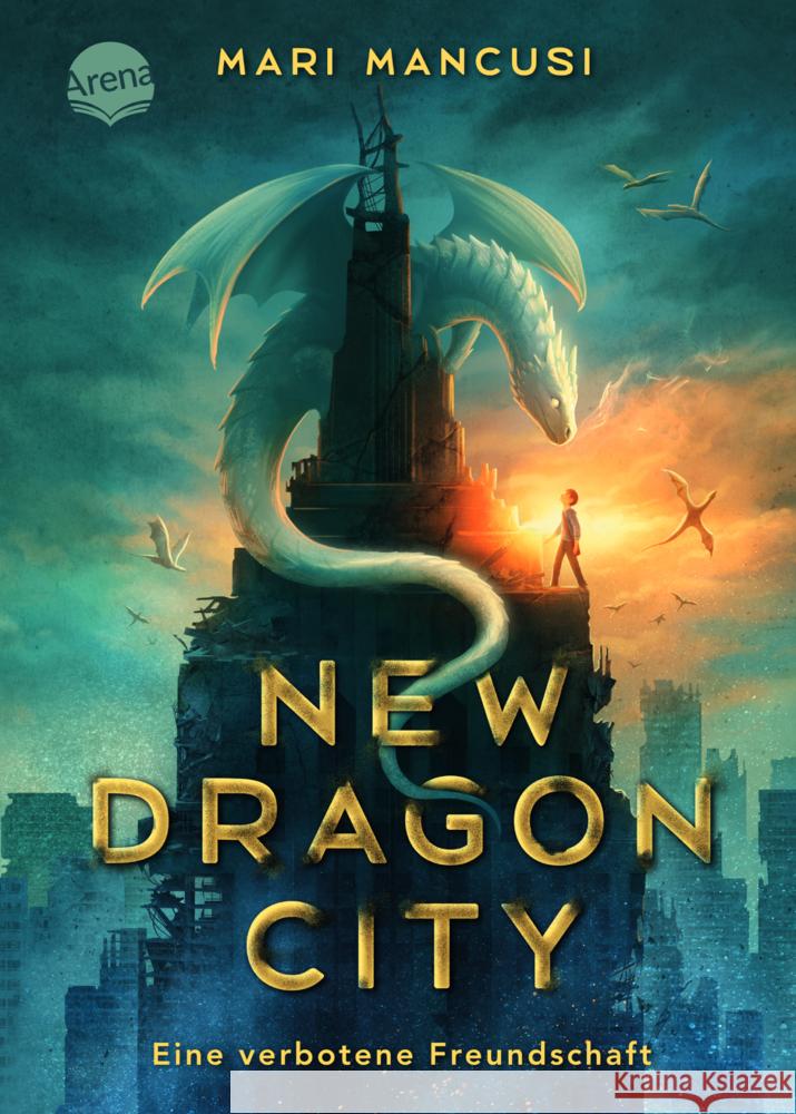 New Dragon City - Ein Junge. Ein Drache. Eine verbotene Freundschaft Mancusi, Mari 9783401607443 Arena - książka