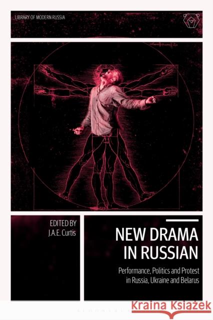 New Drama in Russian: Performance, Politics and Protest in Russia, Ukraine and Belarus J. a. E. Curtis 9781350253186 Bloomsbury Academic - książka