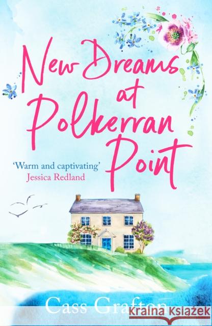 New Dreams at Polkerran Point: An uplifting and charming Cornish romance Cass Grafton 9781804365991 Canelo - książka