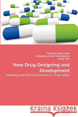 New Drug Designing and Development Narendra Singh Lodhi Pushpendra Kuma Amita Tilak 9783639377279 VDM Verlag - książka