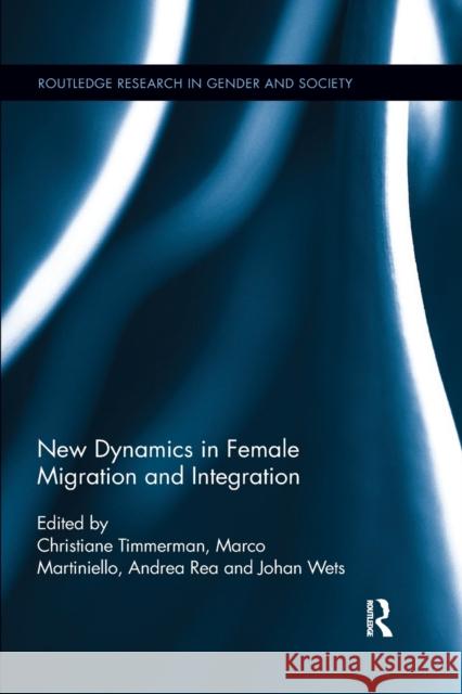 New Dynamics in Female Migration and Integration Christiane Timmerman Marco Martiniello Andrea Rea 9780367599386 Routledge - książka