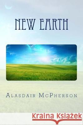 New Earth Alasdair McPherson 9781975841270 Createspace Independent Publishing Platform - książka