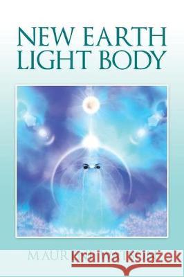 New Earth Light Body Maurene Watson 9781490784649 Trafford Publishing - książka