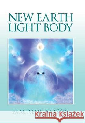 New Earth Light Body Maurene Watson 9781490784663 Trafford Publishing - książka