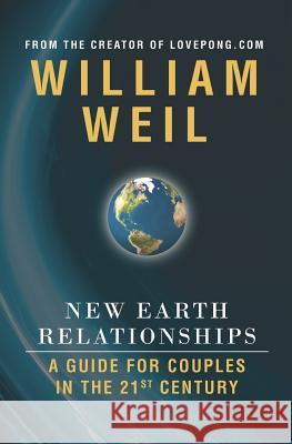 New Earth Relationships: A Guide For Couples In The 21st Century Weil, William 9780615270005 Toll House Press - książka