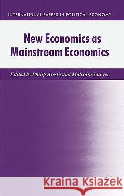 New Economics as Mainstream Economics Philip Arestis Malcolm Sawyer 9780230298774 Palgrave MacMillan - książka