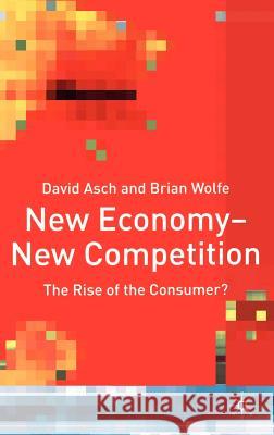 New Economy - New Competition: The Rise of the Consumer? Asch, D. 9780333778234 Palgrave MacMillan - książka