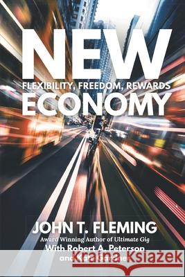 New Economy: Flexibility, Freedom, Rewards Robert A. Peterson Kate Gardner John T. Fleming 9781737732044 Results Faster! Publishing - książka