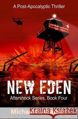 New Eden: A Post-Apocalyptic Thriller Michael R. Watson 9781089364368 Independently Published - książka