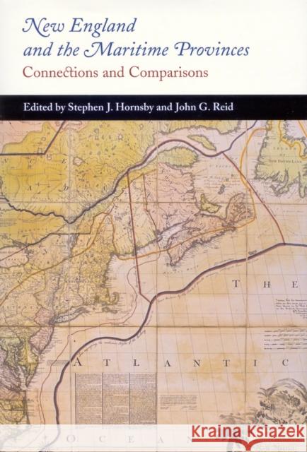 New England and the Maritime Provinces: Connections and Comparisons Stephen J. Hornsby, John G. Reid 9780773528659 McGill-Queen's University Press - książka