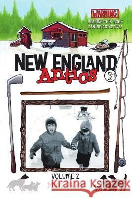 New England Antics Volume 2: Warning Reading This Book Can Be Addictive! Matt Daley 9781483488387 Lulu Publishing Services - książka