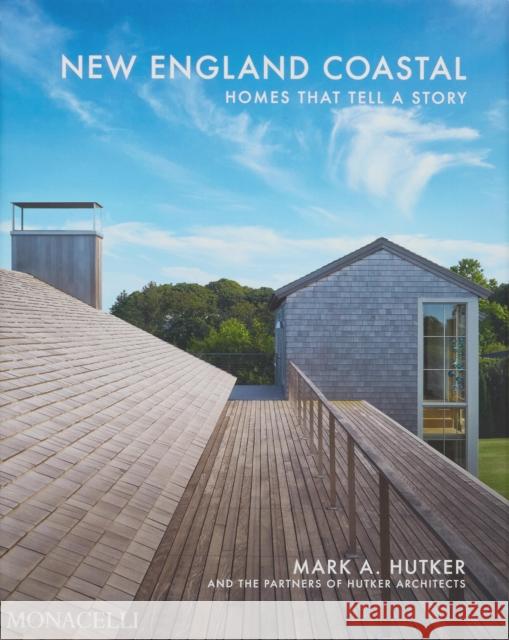 New England Coastal: Homes That Tell a Story Mark Hutker 9781580936347 Monacelli Press - książka