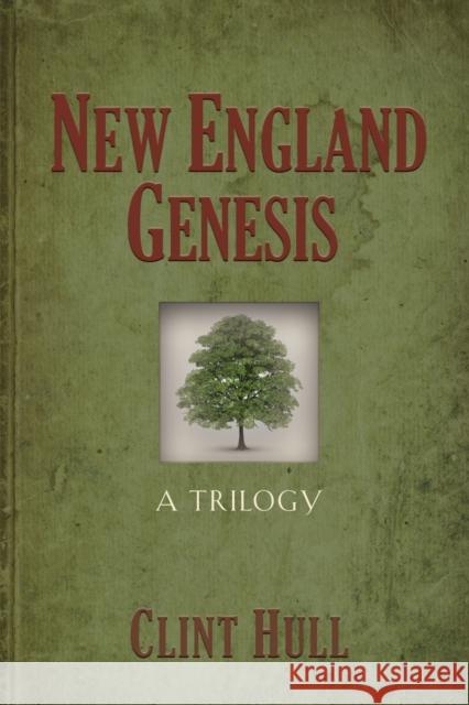 New England Genesis: A Trilogy Clint Hull 9781647186111 Booklocker.com - książka