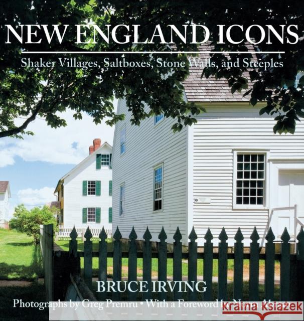 New England Icons: Shaker Villages, Saltboxes, Stone Walls, and Steeples Bruce Irving 9780881509274 Countryman Press - książka