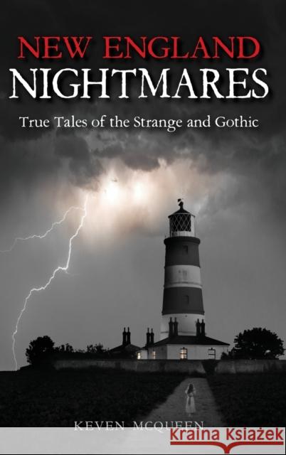 New England Nightmares: True Tales of the Strange and Gothic Keven D. McQueen 9780253034700 Quarry Books - książka