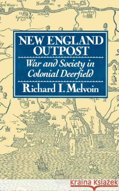 New England Outpost: War and Society in Colonial Deerfield Richard I. Melvoin 9780393308082 W. W. Norton & Company - książka