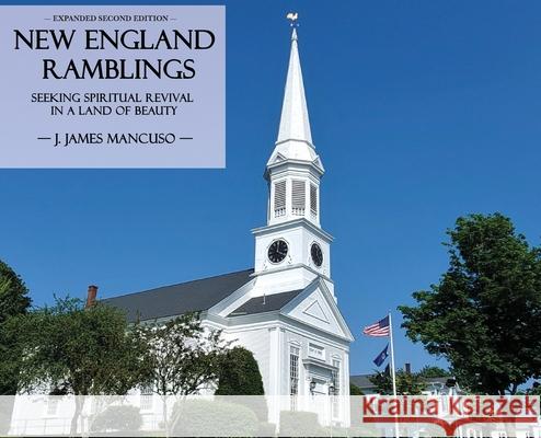 New England Ramblings: Seeking Spiritual Revival in a Land of Beauty J James Mancuso 9781951890254 Warner House Press - książka