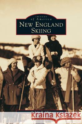New England Skiing John B Allen, E John B Allen 9781531622084 Arcadia Publishing Library Editions - książka