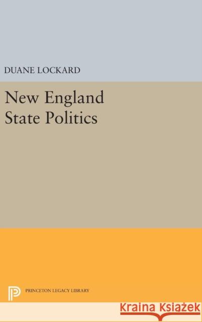 New England State Politics Duane Lockard 9780691652610 Princeton University Press - książka