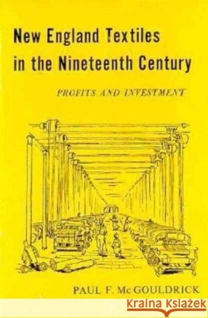 New England Textiles in the Nineteenth Century: Profits and Investment McGouldrick, Paul F. 9780674614000 Harvard University Press - książka