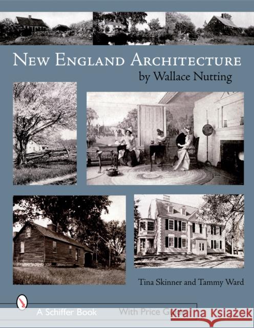 New England's Architecture Wallace Nutting 9780764326547 Schiffer Publishing - książka