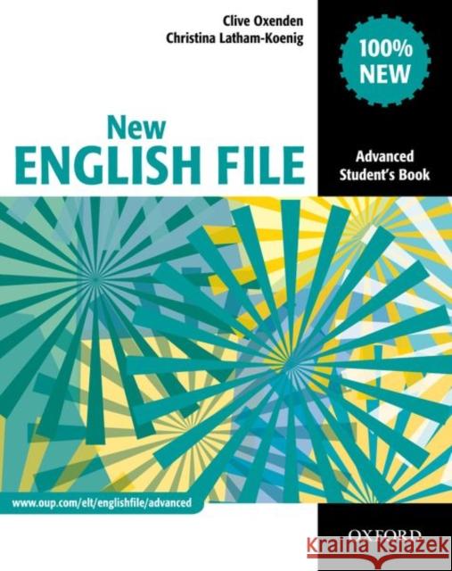 New English File: Advanced: Student's Book: Six-level general English course for adults Latham-Koenig, Christina 9780194594585 Oxford University Press - książka