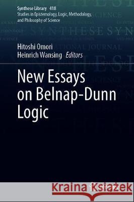 New Essays on Belnap--Dunn Logic Omori, Hitoshi 9783030311353 Springer - książka