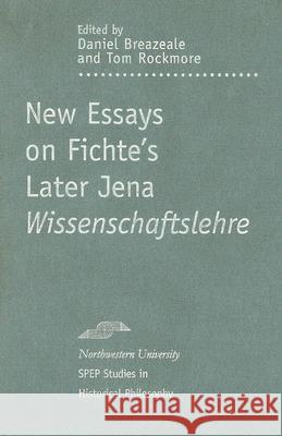 New Essays on Fichte's Later Jena Wissenschaftslehre Daniel Breazeale Tom Rockmore 9780810118645 Northwestern University Press - książka