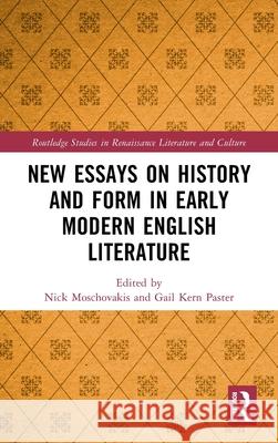 New Essays on History and Form in Early Modern Literature Gail Kern Paster Nick Moschovakis 9781032437033 Routledge - książka