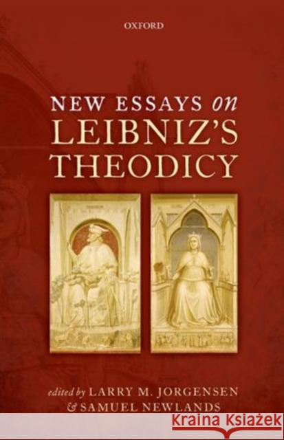 New Essays on Leibniz's Theodicy Larry M. Jorgensen Samuel Newlands 9780199660032 Oxford University Press, USA - książka