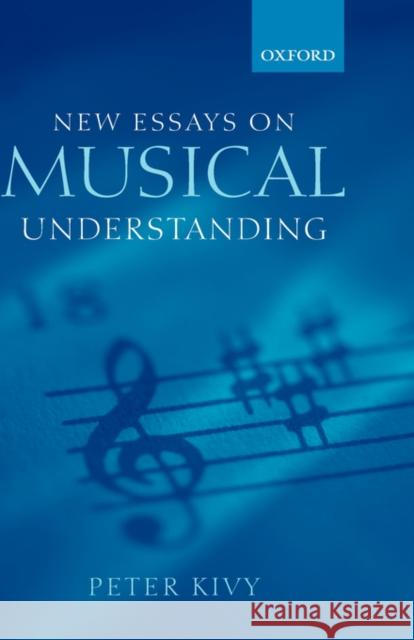 New Essays on Musical Understanding Peter Kivy 9780199246618 Oxford University Press - książka