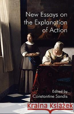 New Essays on the Explanation of Action Constantine Sandis 9780230522022 Palgrave MacMillan - książka