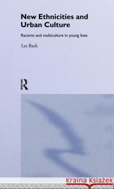 New Ethnicities and Urban Culture: Social Identity and Racism in the Lives of Young People Back, Les Les Back Goldsmiths' College, University of London.  9781138138445 Taylor and Francis - książka