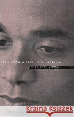 New Ethnicities, Old Racisms Phil Cohen 9781856496520 Bloomsbury Academic (JL) - książka