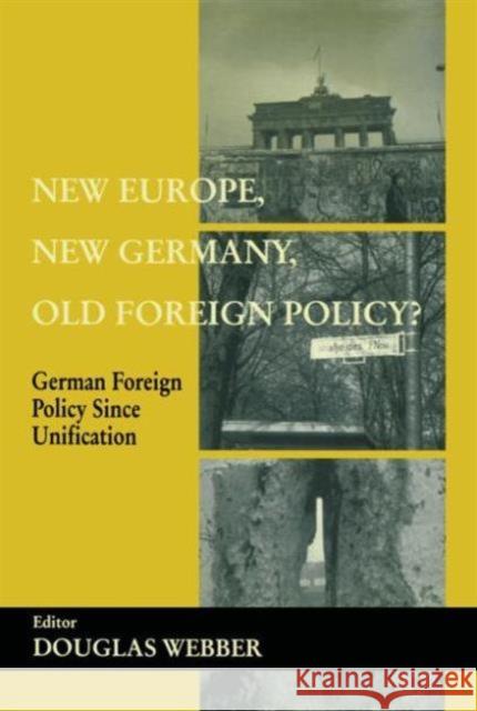 New Europe, New Germany, Old Foreign Policy?: German Foreign Policy Since Unification Webber, Douglas 9780714681856 Frank Cass Publishers - książka