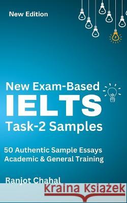 New Exam-Based IELTS Task-2 Samples: 50 Authentic Sample Essays Ranjot Singh Chahal   9798852058171 Independently Published - książka
