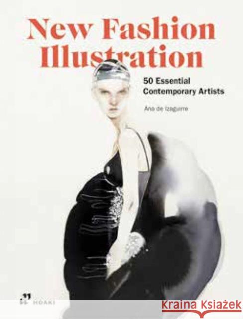 New Fashion Illustration: 50 Essential Contemporay Artists Ana de Izaguirre 9788419220202 Hoaki - książka