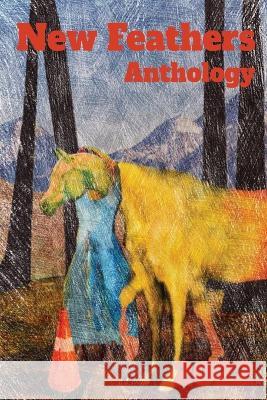 New Feathers Anthology 2022 Wade Fox Caroline Chapman John O'Leary 9798218140854 New Feathers Foundation - książka