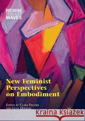 New Feminist Perspectives on Embodiment Clara Fischer Luna Dolezal 9783030101886 Palgrave MacMillan - książka