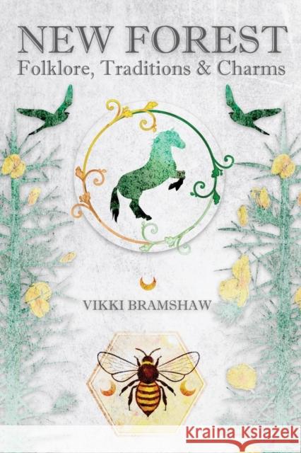 New Forest Folklore, Traditions & Charms Vikki Bramshaw   9781910191293 Avalonia - książka