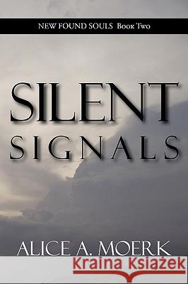 New Found Souls Book Two: Silent Signals Moerk, Alice A. 9781936051588 Peppertree Press - książka