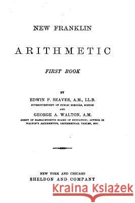 New Franklin arithmetic. First book Seaver, Edwin P. 9781533399274 Createspace Independent Publishing Platform - książka