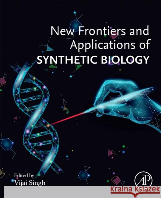 New Frontiers and Applications of Synthetic Biology Vijai Singh 9780128244692 Academic Press - książka