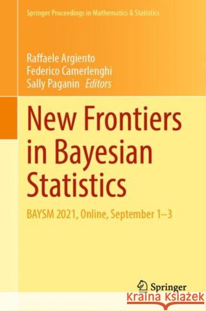 New Frontiers in Bayesian Statistics: BAYSM 2021, Online, September 1–3 Raffaele Argiento Federico Camerlenghi Sally Paganin 9783031164262 Springer - książka