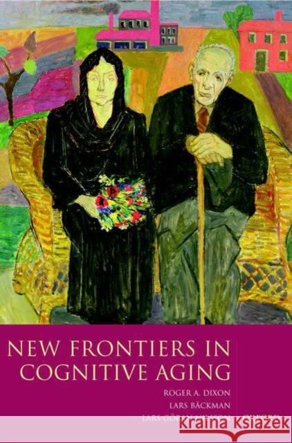 New Frontiers in Cognitive Aging Roger A. Dixon Lars Backman Lars-Goran Nilsson 9780198525691 Oxford University Press - książka